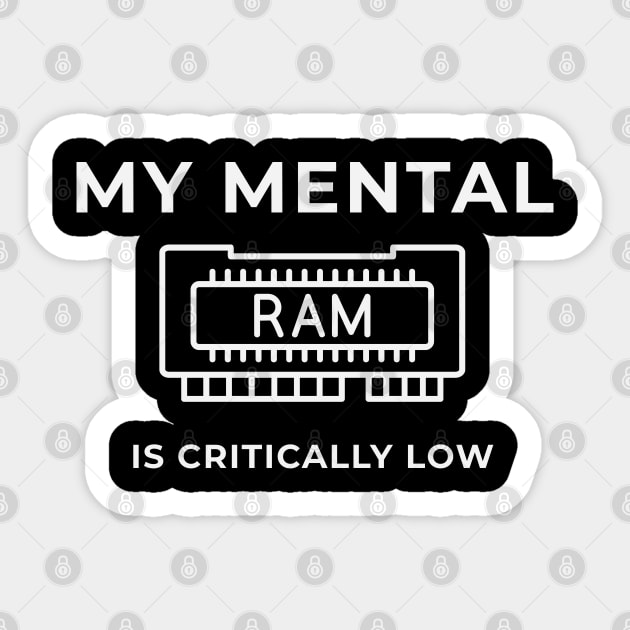 Mental RAM Is Critically Low – Tech Humor Design Sticker by Stylecombinator